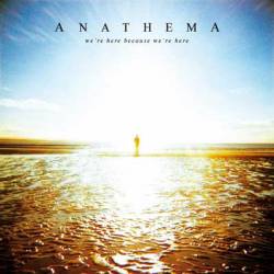 Anathema (UK) : We’re Here Because We’re Here